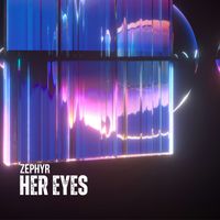 Zephyr - Her Eyes