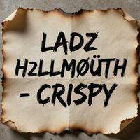 LADZ H3LLMØÜTH - CRISPY
