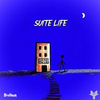 BroHaun - SUITE LIFE (Explicit)