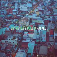 Rafael - Entre Ida Y Vuelta