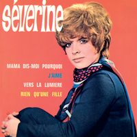 Séverine - Mama dis-moi pourquoi