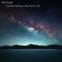 Matt Borghi - Cosmos melting in the summer sky
