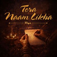 Riya - Tera Naam Likha