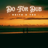 Keith & Tex - Do For Dub