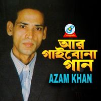 Azam Khan - Aar Gaibona Gaan