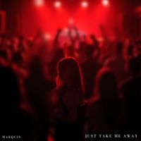 Marquis - Just Take Me Away