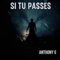 Anthony G - Si tu passes