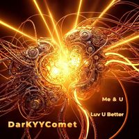 DarKYYComet - Me & U / Luv U Better