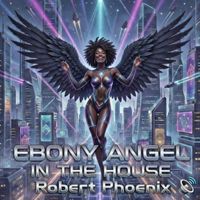 Robert Phoenix - Ebony Angel In The House