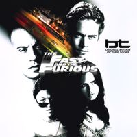 BT - The Fast And The Furious (Original Motion Picture Score)
