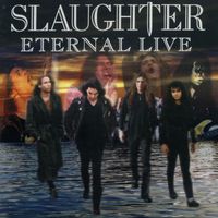 Slaughter - Eternal Live