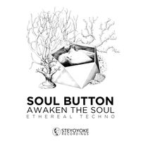 Soul Button - Awaken the Soul: Ethereal Techno