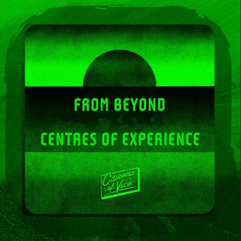 From Beyond - Centres of Experience