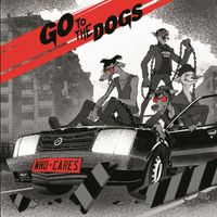 Go to the Dogs - Who cares? (Explicit)
