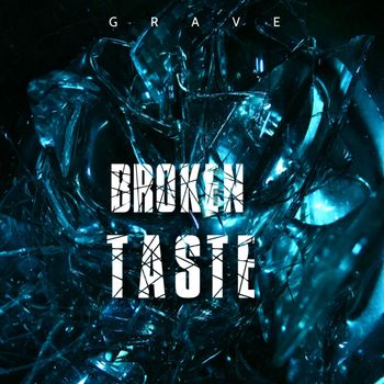 GRAVE - Broken Taste