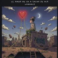 unnamed - EL AMOR ME VA A SACAR DE ACA