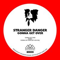 Stranger Danger - Gonna Get Over