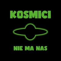 Kosmici - Nie ma nas