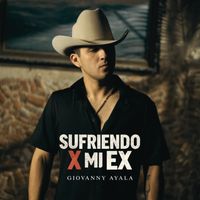 Giovanny Ayala - Sufriendo X Mi Ex (Explicit)