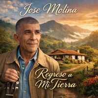 Jose Molina - Regreso a Mi Tierra