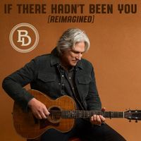 Billy Dean - If There Hadn't Been You (Reimagined)