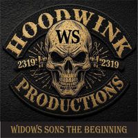 Hoodwink - Widows Sons the Beginning