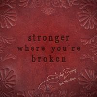Skip Ewing - Stronger Where You're Broken (feat. Mae Estes)