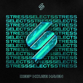 Stress - Stress Selects: Deep House Haven (Mixed)