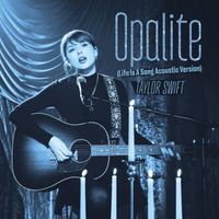 Taylor Swift - Opalite (Life Is A Song Acoustic Version)