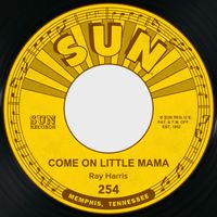 Ray Harris - Come on Little Mama / Where'd You Stay Last Night
