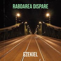 EZEKIEL - Rabdarea Dispare
