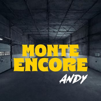 Andy - Monte encore (Explicit)