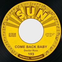 Doctor Ross - Come Back Baby / Chicago Breakdown