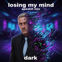 Dark - Losing my mind Apeshit mix