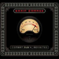 Brain Damage - Combat Dub 4 (Revisited)