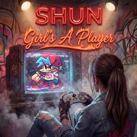 SHUN - Girl's a Player