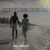killswitch - Never Let You Go (Explicit)