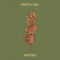 Arturo - Pretty Girl (Explicit)