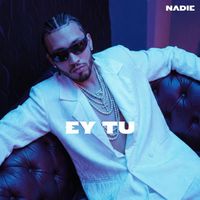 NADIE - Ey Tu (Explicit)
