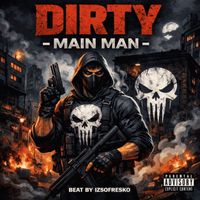 Dirty - Main Man (Explicit)