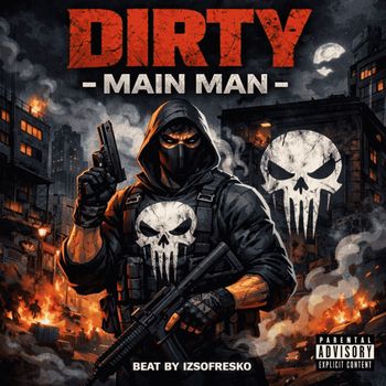 Dirty - Main Man (Explicit)