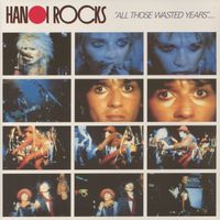 Hanoi Rocks - All Those Wasted Years (Live)