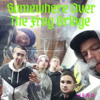 HERO - Somewhere over the Frog Bridge