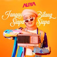 Aliya - Jangan Bilang Siapa Siapa