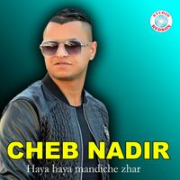 Cheb Nadir - Haya haya mandiche zhar
