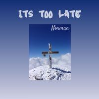 Norman - Its Too Late