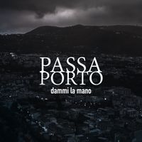 Passa Porto - Dammi la mano