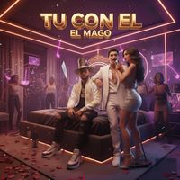 EL MAGO - Tu Con El (Explicit)