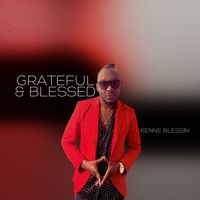 Kenne Blessin - Grateful & Blessed