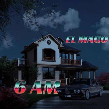 EL MAGO - 6 AM (Explicit)